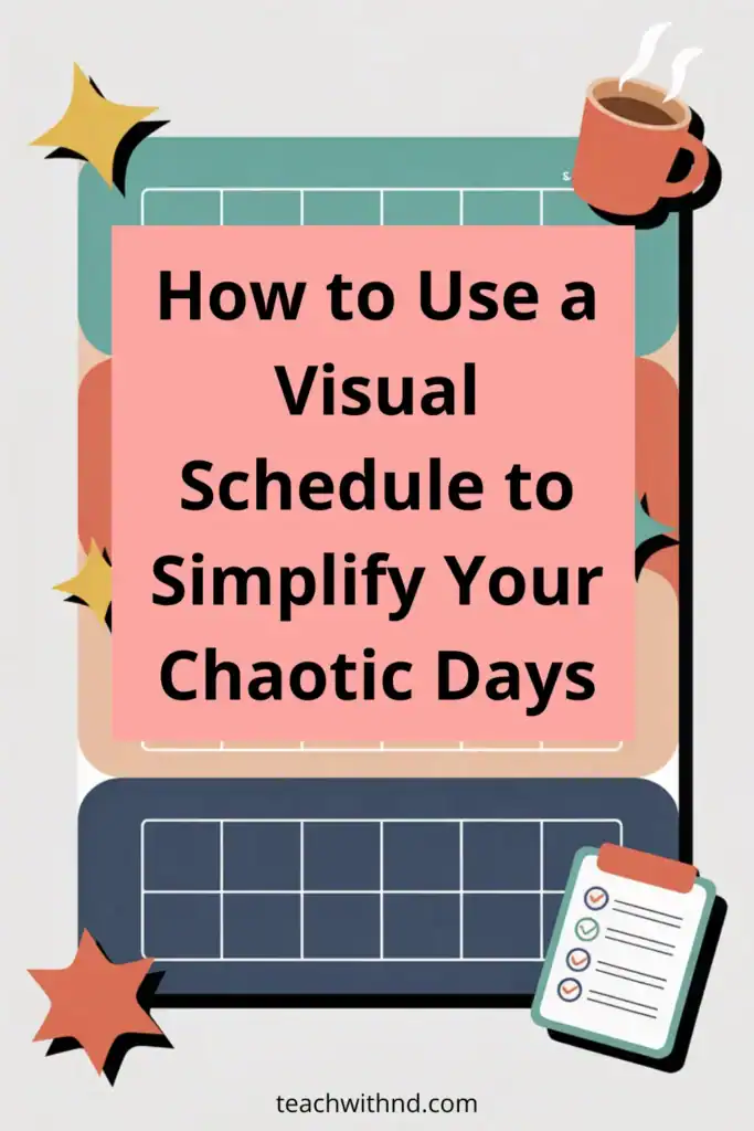 visual schedule with graphic organizer, coffee mug, checklist, stars, title is how to use a visual schedule to simplify your chaotic days
