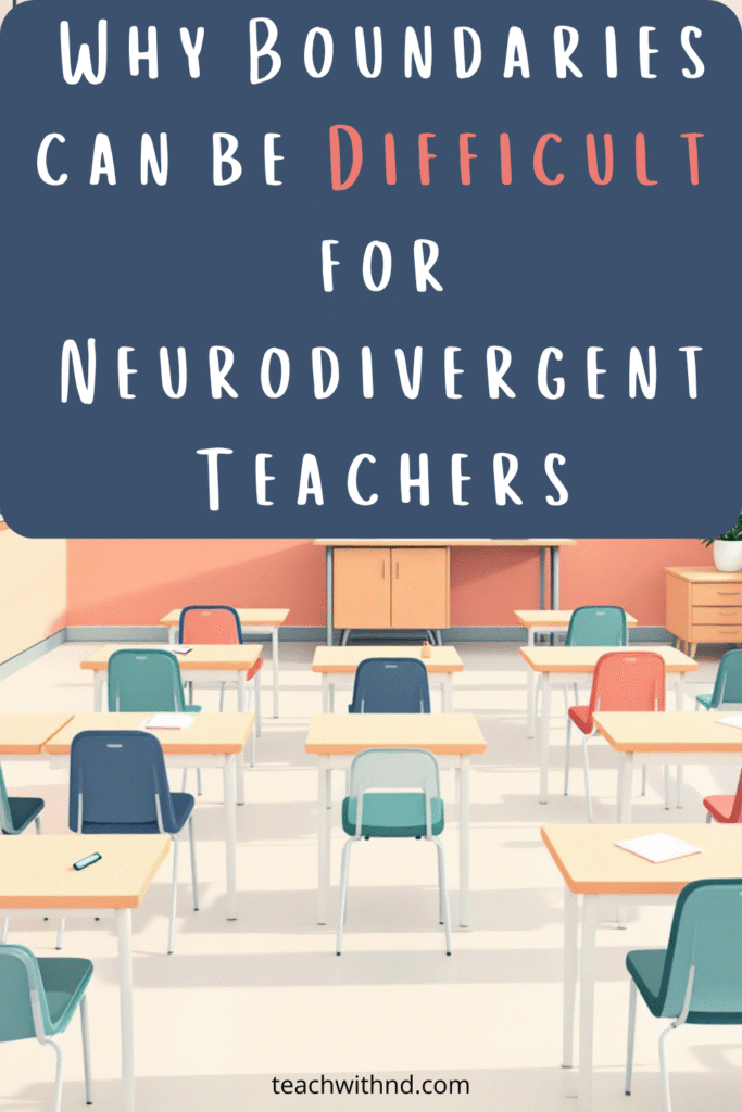 Abstract classroom boundary with desks and chalkboards in teal, coral, peach, sage, navy, beige, and white, title reads why boundaries can be difficult for neurodivergent teachers.