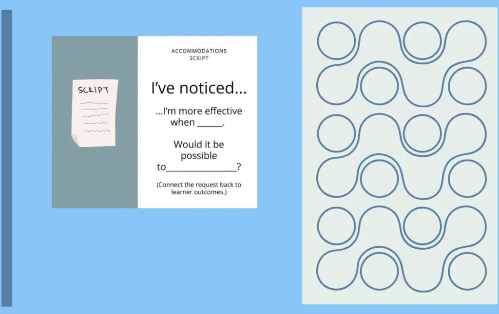 5 Essential Ways Setting Boundaries Is Different for Neurodivergent Teachers 6 Slide with a sample accommodations script that reads: 'I’ve noticed… I’m more effective when ____. Would it be possible to _____?' with a note to connect the request back to learner outcomes.