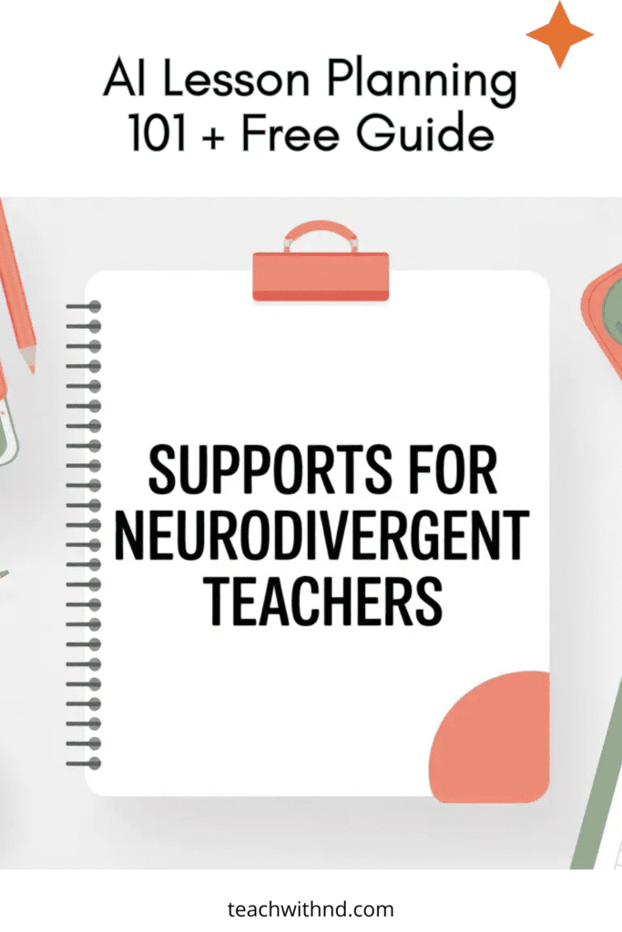 The Complete Guide to Using AI Lesson Plan Template Generators 11 white spiral notebook with coral clip on top, title text reads supports for neurodivergent teachers, above text sys ai lesson planning 101 plus free guide