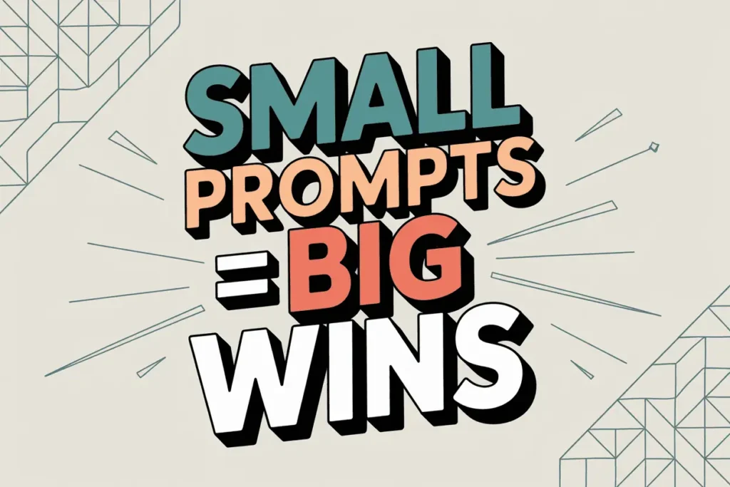 7 Time-Saving AI Prompt Formulas for Smarter Lesson Planning 6 Illustration with the phrase 'Small prompts = big wins,' representing the power of ai prompt formulas for effective results.