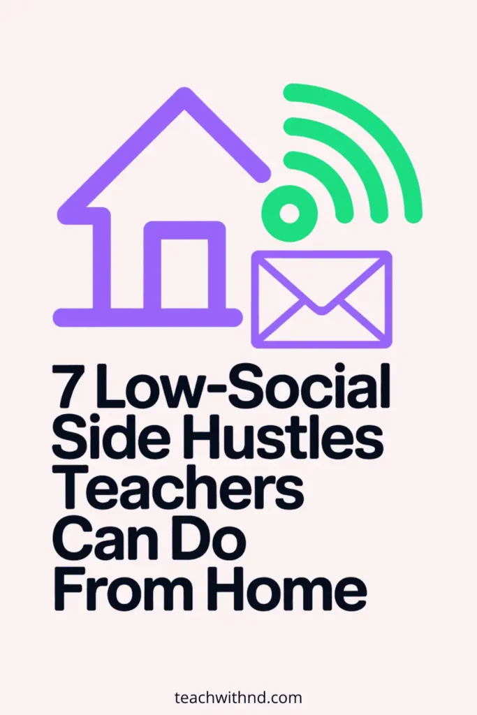Pink pin with text reading 7 low-social side hustles teachers can do from home. Icons include a house, wifi, and an envelope.